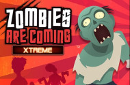 Zombies are coming xtreme